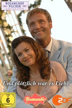 Rosamunde Pilcher: Und plötzlich war es Liebe (2006)