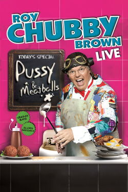 Roy Chubby Brown: Pussy & Meatballs (2010)