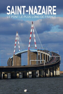 Saint Nazaire : Le Pont le plus long de France (2021)