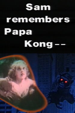 Sam remembers Papa Kong (2006)