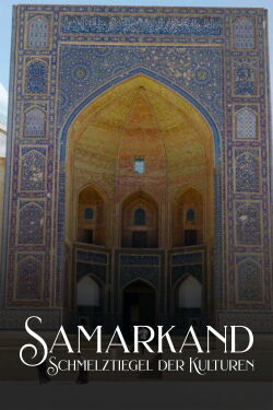 Samarkand - Schmelztiegel der Kulturen (2022)