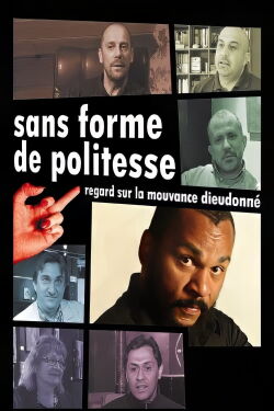 Sans forme de politesse : Regard sur la mouvance Dieudonné (2009)