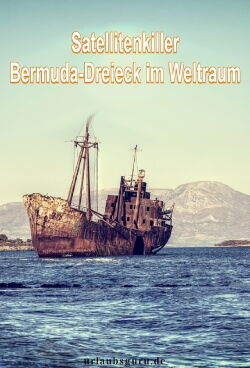 Satellitenkiller Bermuda-Dreieck im Weltraum (2021)
