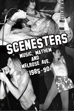 Scenesters: Music, Mayhem and Melrose ave. 1985-1990 (2017)