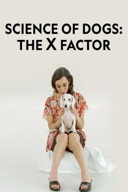 Science of Dogs: The X Factor (2007)