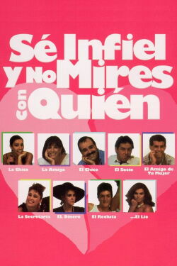 Sé infiel y no mires con quién (1985)