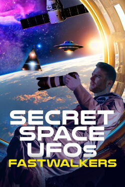 Secret Space UFOs: Fastwalkers (2023)