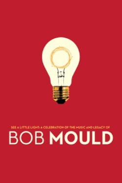 See a Little Light: A Celebration of the Music and Legacy of Bob Mould (2012)