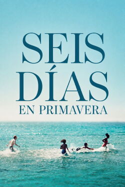 Seis días en primavera (2025)