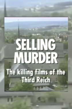 Selling Murder: The Killing Films of the Third Reich (1991)