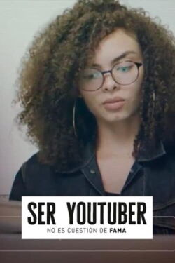 Ser YouTuber No es Cuestión de Fama (2020)