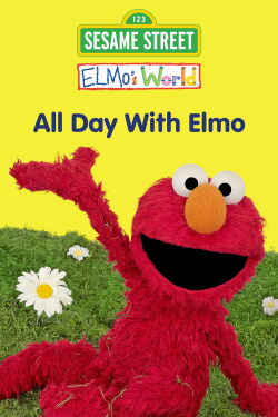 Sesame Street: Elmo's World: All Day With Elmo (2013)