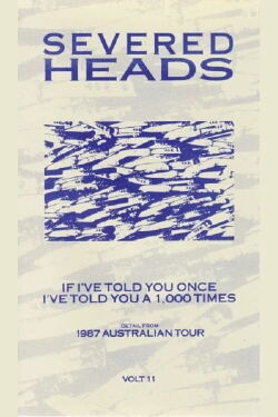 Severed Heads: If I've Told You Once I've Told You a 1,000 Times (1987)