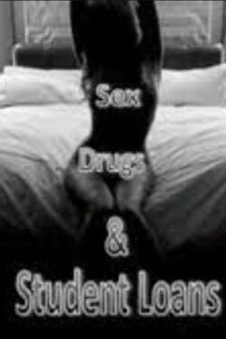 Sex, Drugs, and Student Loans (2011)