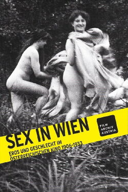 Sex in Wien: Eros und Geschlecht im österreichischen Kino 1906-1933 (2016)