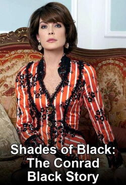 Shades of Black: The Conrad Black Story (2006)
