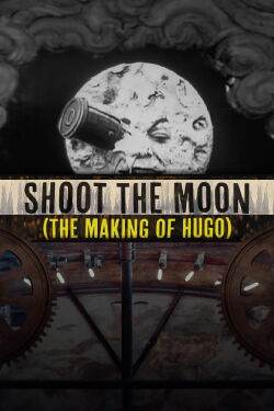 Shoot the Moon: The Making of 'Hugo' (2012)
