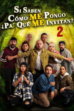 Si saben cómo me pongo ¿Pa' qué me invitan? 2 (2024)