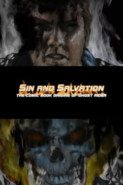 Sin and Salvation: The Comic Book Origin of Ghost Rider (2007)