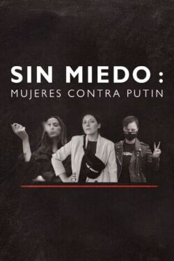 Sin miedo: mujeres contra Putin (2021)