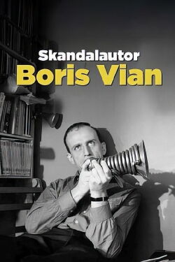 Skandalautor Boris Vian – Rage, Sex und Jazz (2022)