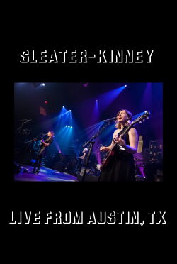 Sleater-Kinney: Live from Austin, TX (2016)