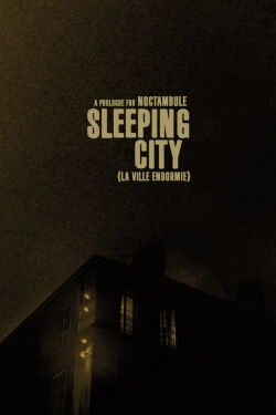 Sleeping City - La ville endormie (a prologue for Noctambule) (2023)