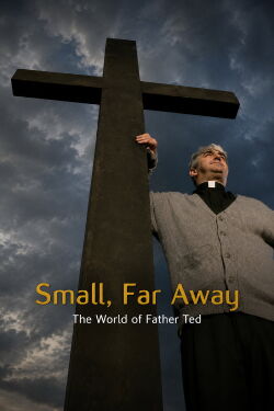 Small, Far Away: The World of Father Ted (2011)