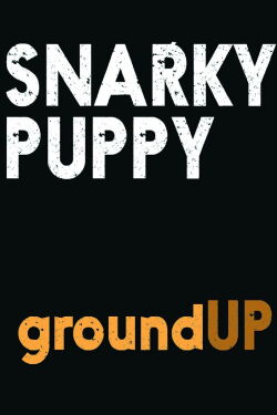 Snarky Puppy: groundUP (2012)