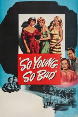 So Young, So Bad (1950)
