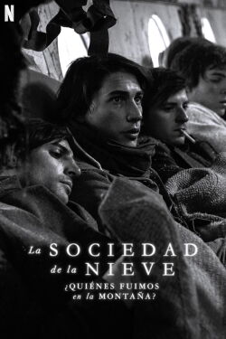 Society of the Snow: Who Were We on the Mountain? (2024)