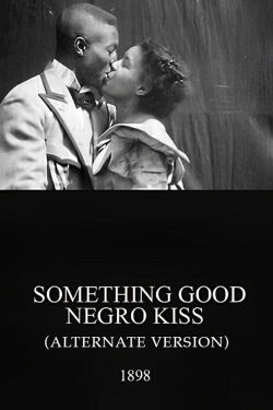 Something Good - Negro Kiss (Alternate Version) (1898)