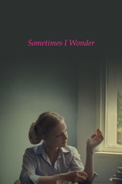 Sometimes I Wonder (2021)