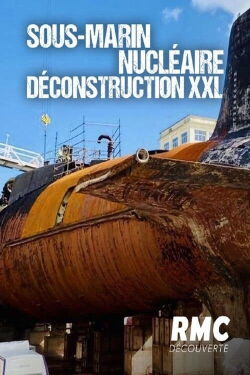 Sous-marin nucléaire : Déconstruction XXL (2021)