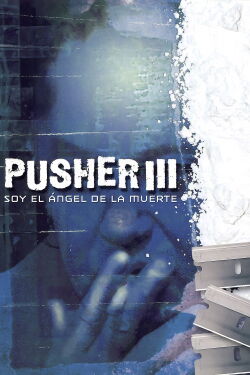 Soy el ángel de la muerte (Pusher III) (2005)