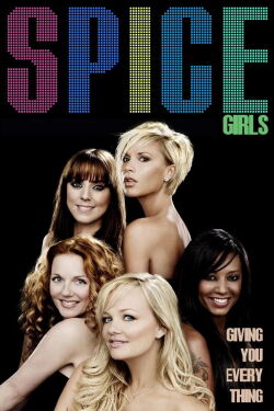 Spice Girls: Giving You Everything (2007)