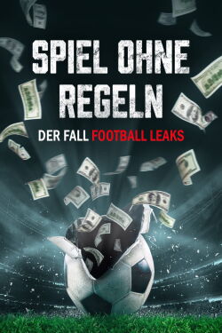 Spiel ohne Regeln: Der Fall Football Leaks (2022)
