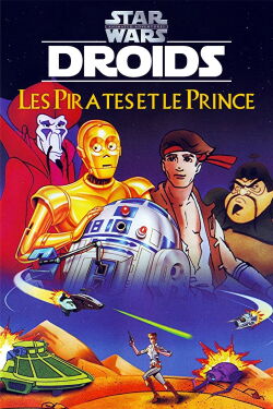 Star Wars : Droïdes - Les Pirates et le Prince (1997)