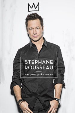 Stéphane Rousseau - Un peu princesse (2016)