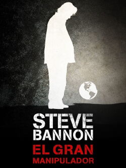 Steve Bannon, el gran manipulador (2019)