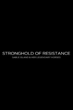 Stronghold of Resistance: Sable Island & Her Legendary Horses (2018)