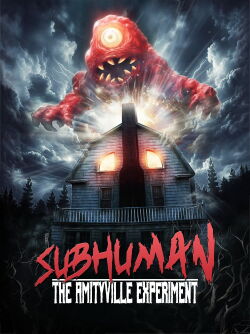 Subhuman: The Amityville Experiment (2024)