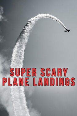 Super Scary Plane Landings (2016)