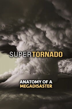 SuperTornado: Anatomy of a MegaDisaster (2015)