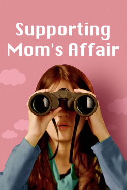 Supporting Mom's Affair (2020)