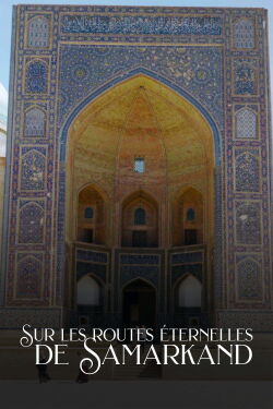 Sur les routes éternelles de Samarkand (2022)