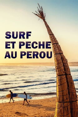 Surf et pêche au Pérou : une pratique millénaire (2023)