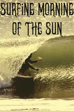 Surfing Morning of the Sun (2020)