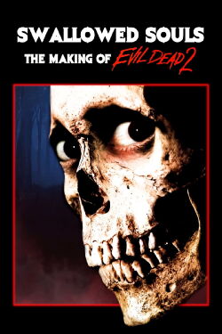 Swallowed Souls: The Making of 'Evil Dead 2' (2011)