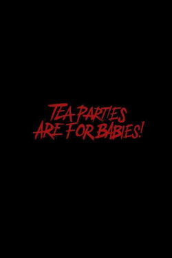 Tea Parties are for Babies! (2019)